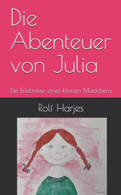 Die Abenteuer von Julia: Die Erlebnisse eines kleinen MÃ¤dchens