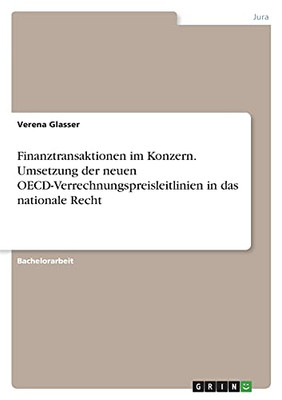 Finanztransaktionen Im Konzern. Umsetzung Der Neuen Oecd-Verrechnungspreisleitlinien In Das Nationale Recht (German Edition)