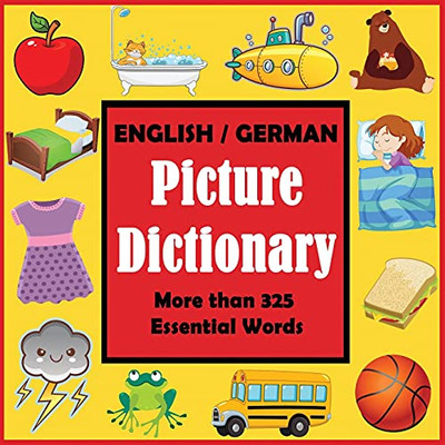 English German Picture Dictionary: First German Word Book With More Than 325 Essential Words (Language Dictionaries For Kids)