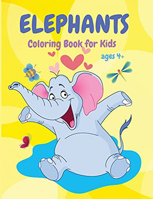 Elephants Coloring Book: Cute Animal Coloring Book For Kids, Fun Activity Book, Suitable For Toddlers, Boys And Girls Ages 4+