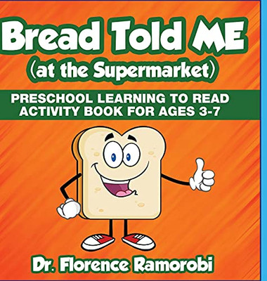 Bread Told Me At The Supermarket: Reading Aloud To Children To Teach Kids How To Reading And Develop Language Skills Ages 3-8