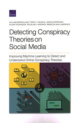 Detecting Conspiracy Theories On Social Media: Improving Machine Learning To Detect And Understand Online Conspiracy Theories