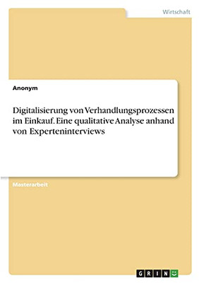Digitalisierung Von Verhandlungsprozessen Im Einkauf. Eine Qualitative Analyse Anhand Von Experteninterviews (German Edition)