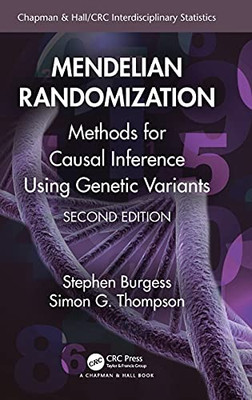Mendelian Randomization: Methods For Causal Inference Using Genetic Variants (Chapman & Hall/Crc Interdisciplinary Statistics)