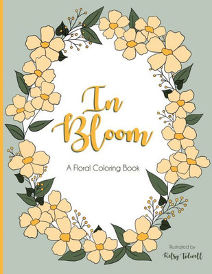 In Bloom: A Floral Coloring Book