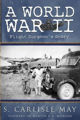 A World War II Flight Surgeon's Story