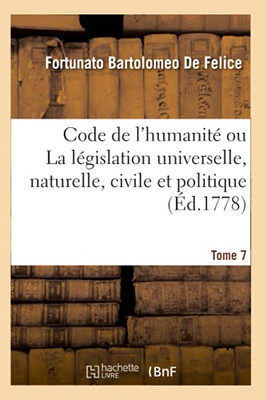 Code De L'Humanitã© Ou La Lã©Gislation Universelle, Naturelle, Civile Et Politique. Tome 7 (Sciences Sociales) (French Edition)