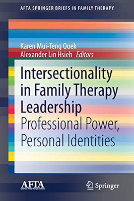 Intersectionality In Family Therapy Leadership: Professional Power, Personal Identities (Afta Springerbriefs In Family Therapy)