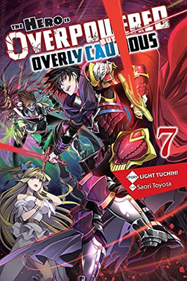 The Hero Is Overpowered But Overly Cautious, Vol. 7 (Light Novel) (The Hero Is Overpowered But Overly Cautious (Light Novel), 7)