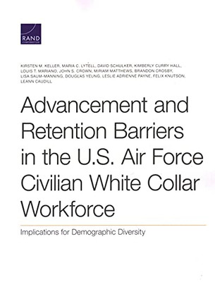 Advancement And Retention Barriers In The U.S. Air Force Civilian White Collar Workforce: Implications For Demographic Diversity