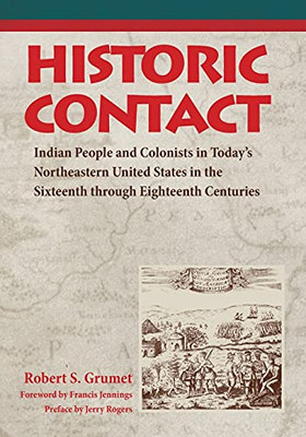 Historic Contact: Indian People And Colonists In Today'S Northeastern United States In The Sixteenth Through Eighteenth Centuries