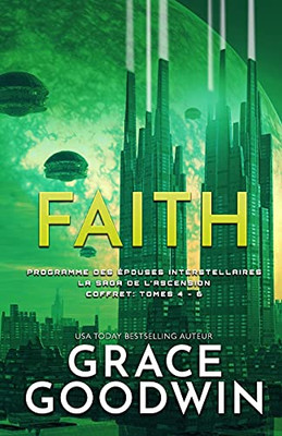 Faith: (Grands Caractã¨Res) La Saga De L'Ascension Coffret: Tomes 4 - 6 (Programme Des ÃPouses Interstellaires) (French Edition)