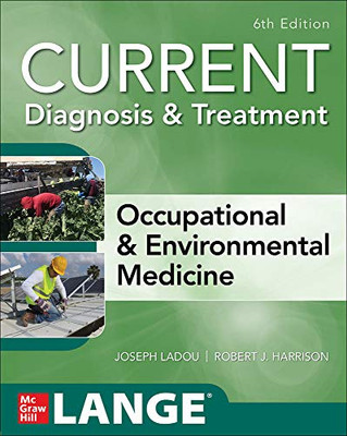 Current Diagnosis & Treatment Occupational & Environmental Medicine, 6Th Edition (Current Occupational And Environmental Medicine)