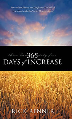 365 Days Of Increase: Personalized Prayers And Confessions To Establish Your Heart And Mind In The Purposes Of God - 9781680317282