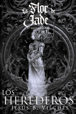 La Flor de Jade III (El Libro de los Herederos): Edición X° Aniversario