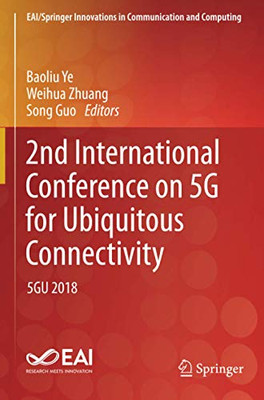 2Nd International Conference On 5G For Ubiquitous Connectivity: 5Gu 2018 (Eai/Springer Innovations In Communication And Computing)