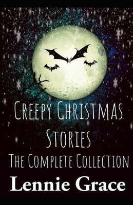 Creepy Christmas Stories: The Complete Collection