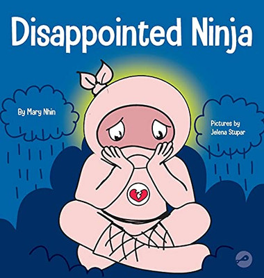 Disappointed Ninja: A Social, Emotional Children'S Book About Good Sportsmanship And Dealing With Disappointment (Ninja Life Hacks)