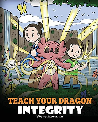 Teach Your Dragon Integrity: A Story About Integrity, Honesty, Honor And Positive Moral Behaviors (My Dragon Books) - 9781649161086