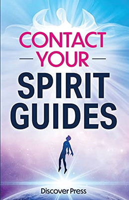 Contact Your Spirit Guides: How To Become A Medium, Connect With The Other Side, And Experience Divine Healing, Clarity, And Growth