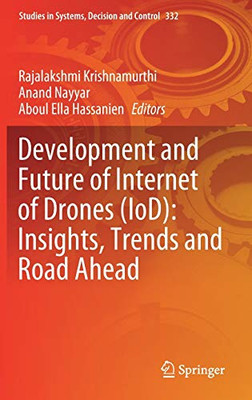 Development And Future Of Internet Of Drones (Iod): Insights, Trends And Road Ahead (Studies In Systems, Decision And Control, 332)
