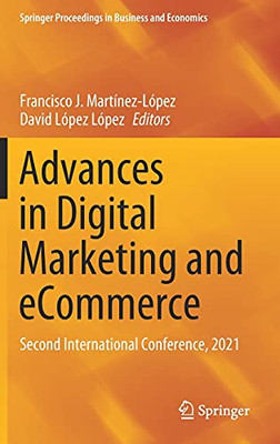 Advances In Digital Marketing And Ecommerce: Second International Conference, 2021 (Springer Proceedings In Business And Economics)