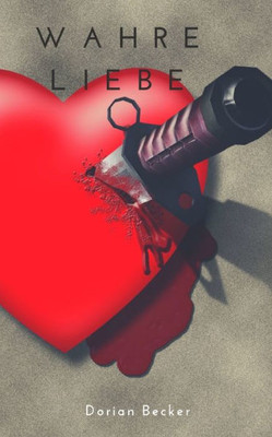 Wahre Liebe: Kurzgeschichtensammlung, Psychothriller