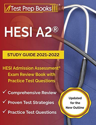 Hesi A2 Study Guide 2021-2022: Hesi Admission Assessment Exam Review Book With Practice Test Questions [Updated For The New Outline]