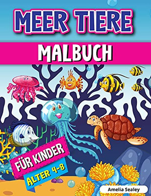 Meerestiere Malbuch Fã¼R Kinder: Meerestiere Fã¤Rbung Buch, Sea Life Fã¤Rbung Seiten Mit Entspannenden Ozean-Szenen (German Edition)