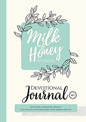 Milk And Honey Women Devotional Journal: Devotions, Journaling Prompts & Authentic Encouragement From Women Like You - 9781953000095