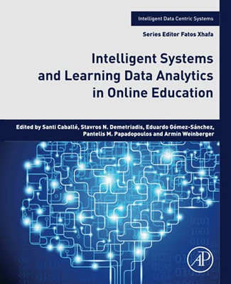 Intelligent Systems And Learning Data Analytics In Online Education (Intelligent Data-Centric Systems: Sensor Collected Intelligence)