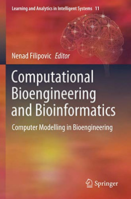 Computational Bioengineering And Bioinformatics: Computer Modelling In Bioengineering (Learning And Analytics In Intelligent Systems)