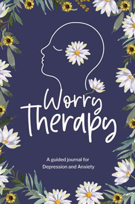Worry Therapy: A Guided Journal For Depression And Anxiety, Prompt Journal For Women, Mental Health Journal, Mindfulness Daily Journal