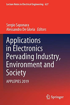 Applications In Electronics Pervading Industry, Environment And Society: Applepies 2019 (Lecture Notes In Electrical Engineering, 627)