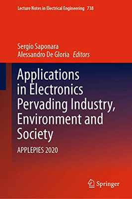 Applications In Electronics Pervading Industry, Environment And Society: Applepies 2020 (Lecture Notes In Electrical Engineering, 738)