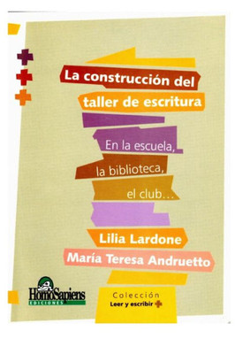 La ConstrucciÃ³n del Taller de Escritura: en la escuela, la biblioteca, el club...