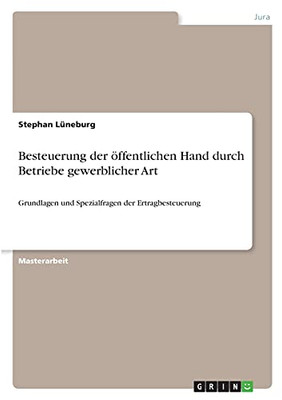 Besteuerung Der öFfentlichen Hand Durch Betriebe Gewerblicher Art: Grundlagen Und Spezialfragen Der Ertragbesteuerung (German Edition)