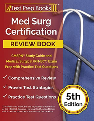 Med Surg Certification Review Book: Cmsrn Study Guide And Medical Surgical (Rn-Bc) Exam Prep With Practice Test Questions: [5Th Edition]