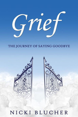 Grief: The Journey of Saying Goodbye