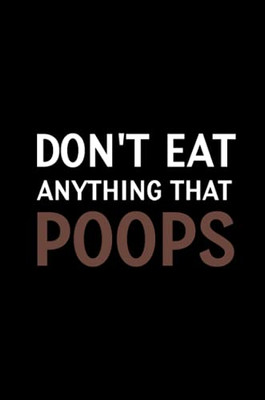 Don'T Eat Anything That Poops: Meal Planner Notebook, Grocery Shopping List, Weight Loss Planner, Daily Planner Book, Health Planner Book