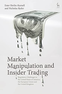 Market Manipulation And Insider Trading: Regulatory Challenges In The United States Of America, The European Union And The United Kingdom