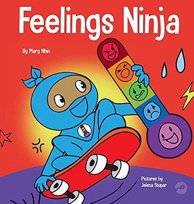 Feelings Ninja: A Social, Emotional Children'S Book About Recognizing And Identifying Your Feelings, Sad, Angry, Happy (Ninja Life Hacks)