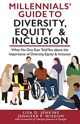 Millennials’ Guide To Diversity, Equity & Inclusion: What No One Ever Told You About The Importance Of Diversity, Equity, And Inclusion