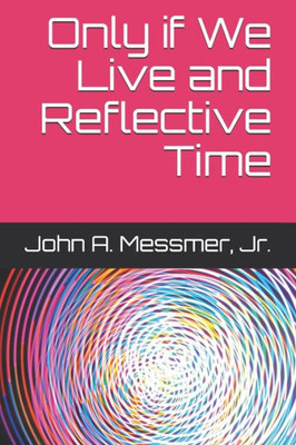 Only if We Live and Reflective Time