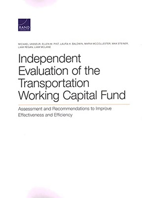 Independent Evaluation Of The Transportation Working Capital Fund: Assessment And Recommendations To Improve Effectiveness And Efficiency