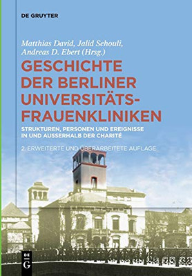 Geschichte Der Berliner Universitã¤Ts-Frauenkliniken: Strukturen, Personen Und Ereignisse In Und Auãÿerhalb Der Charitã© (German Edition)