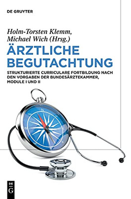 ÃRztliche Begutachtung: Strukturierte Curriculare Fortbildung Nach Den Vorgaben Der Bundesã¤Rztekammer, Module I Und Ii (German Edition)