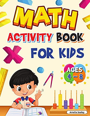 Math Activity Book For Kids Ages 4-8: Kindergarten And 1St Grade Math Workbook, Fun Kindergarten Math Workbook For Homeschool Or Class Use