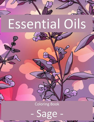 Essential Oils - Sage: Aromatherapy Adult Coloring Books: Words Coloring Books for Adults (Coloring Books for Women)