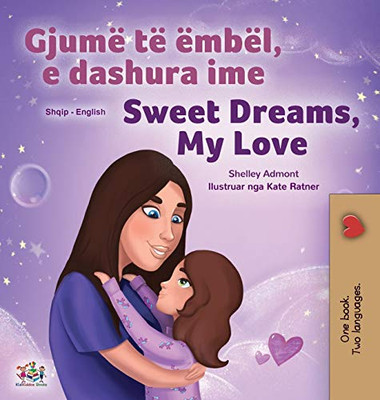 Sweet Dreams, My Love (Albanian English Bilingual Book For Kids) (Albanian English Bilingual Collection) (Albanian Edition) - 9781525956188